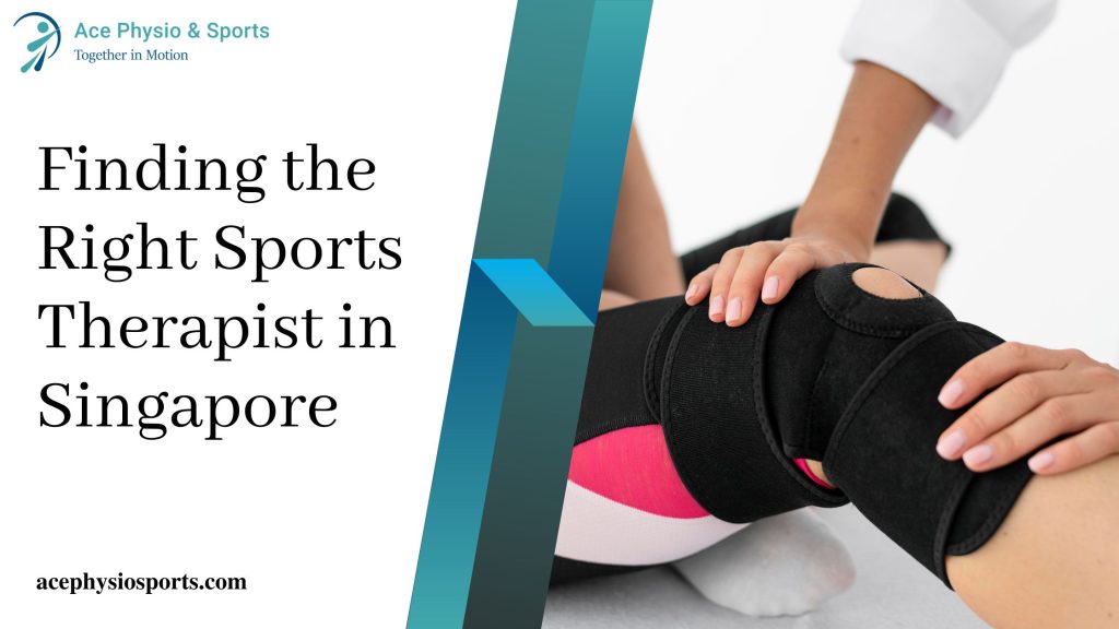 Finding the Right Sports Therapist in Singapore: A Comprehensive Guide